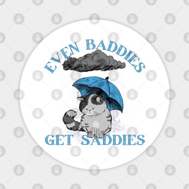 Mental Health Even Baddies Get Saddies Cat Magnet by HoldenFamilyDesigns